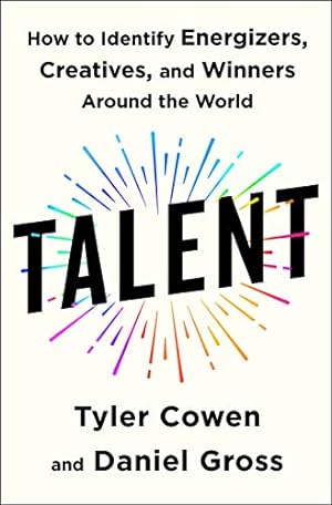 Seller image for Talent: How to Identify Energizers, Creatives, and Winners Around the World by Cowen, Tyler, Gross, Daniel [Hardcover ] for sale by booksXpress