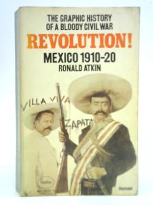 Bild des Verkufers fr Revolution! Mexico 1910-20 zum Verkauf von World of Rare Books