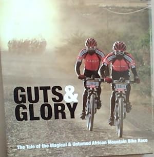 Image du vendeur pour Guts and Glory: The tale of the magical and untamed African Mountaian Bike Race mis en vente par Chapter 1