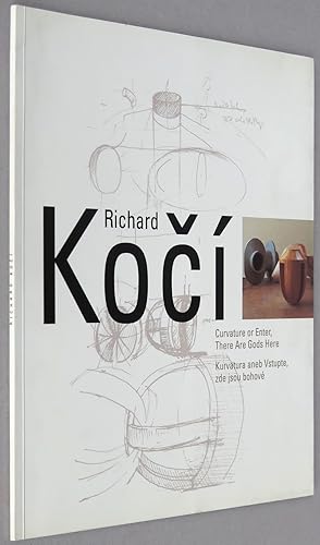 Seller image for Richard Koci: Curvature or Enter, There Are Gods Here = Richard Koci. Kurvatura aneb Vstupte, zde jsou bohov [Manes, Prague, 13 October - 7 November 1999] for sale by Antikvariat Valentinska