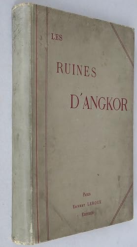 Les ruines d'Angkor. Étude artistique et historique sur les monuments khmers du Cambodge siamois