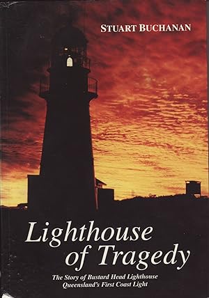 Imagen del vendedor de LIGHTHOUSE OF TRAGEDY. The Story of Bustard Head Lighthouse. Queensland's First Coast Light a la venta por A&F.McIlreavy.Buderim Rare Books