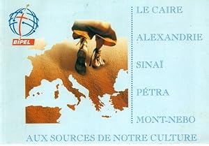 Seller image for Aux sources de notre culture . Le Caire ; Alexandrie . Sina . Ptra. Mont-Nebo for sale by dansmongarage