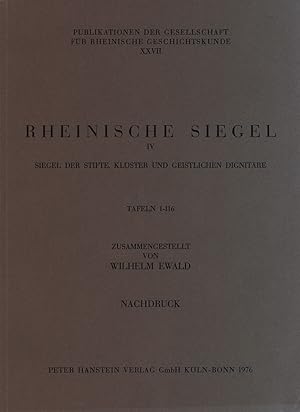 Rheinische Siegel IV. Siegel der Stifte, Klöster und geistlichen Dignitäre. Tafeln 1-116. Zusamme...