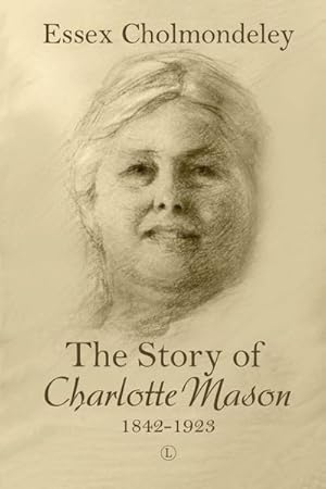 Seller image for The Story of Charlotte Mason, 1842-1923 for sale by AHA-BUCH GmbH
