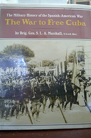 Immagine del venditore per The Military History of the Spanish - American War. The War to Free Cuba venduto da kellow books