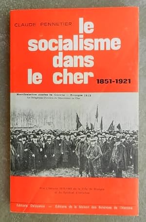 Seller image for Le socialisme dans le Cher, 1851-1921. for sale by Librairie les mains dans les poches