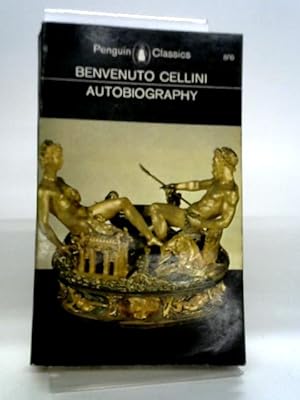 Bild des Verkufers fr The Autobiography of Benvenuto Cellini zum Verkauf von World of Rare Books