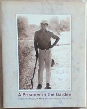 Imagen del vendedor de A Prisoner in the Garden : Opening Nelson Mandela's Prison Archive a la venta por Chapter 1