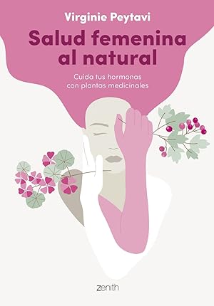 Bild des Verkufers fr Salud femenina al natural Cuida tus hormonas con plantas medicinales zum Verkauf von Imosver