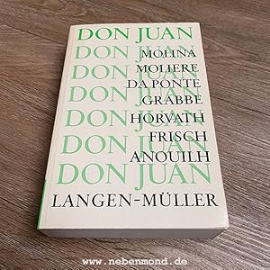 Don Juan. Theater der Jahrhunderte: Molina - Moliere - Da Ponte - Grabbe - von Horvath - Frisch -...