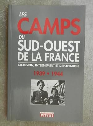 Imagen del vendedor de Les camps du Sud-Ouest de la France. Exclusion, internement et dportation, 1939-1944. a la venta por Librairie les mains dans les poches