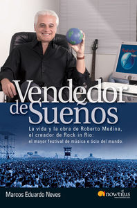 Seller image for Vendedor de sueos LA VIDA Y LA OBRA DE RONERTO MEDINA,EL CREADOR DE ROCK IN RIO for sale by Imosver
