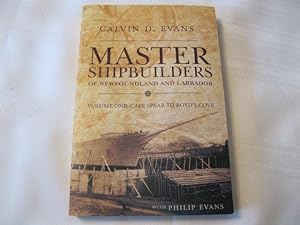 Master Shipbuilders of Newfoundland and Labrador Volume One: Cape Spear to Boyd's Cove