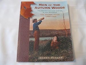 Image du vendeur pour Men of the Autumn Woods: Non-Resident Big-Game Hunting in New Brunswick mis en vente par ABC:  Antiques, Books & Collectibles