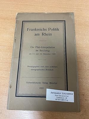 Frankreichs Politik am Rhein. Die Pfalz-Interpellation im Reichstag am 13. und 14. Dezember 1921.