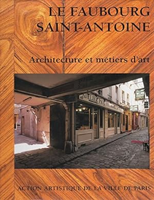 Immagine del venditore per Le Faubourg Saint-Antoine : architecture et mtiers d'art venduto da Papier Mouvant