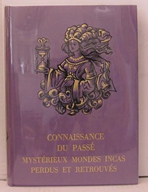 Bild des Verkufers fr Connaissance du pass mystrieux monde incas perdus et retrouvs zum Verkauf von Ammareal
