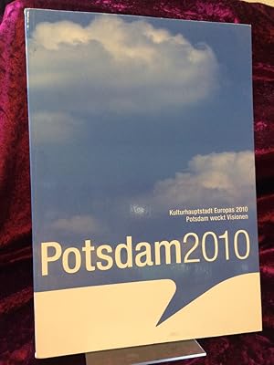 Potsdam 2010. Bewerbung zur Kulturhauptstadt Europas 2010 - Potsdam weckt Visionen. Inklusive CD.