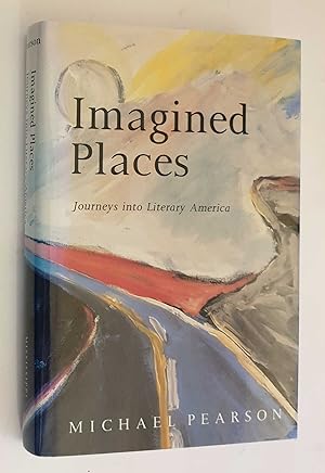 Seller image for Imagined Places: Journeys into Literary America for sale by Maynard & Bradley