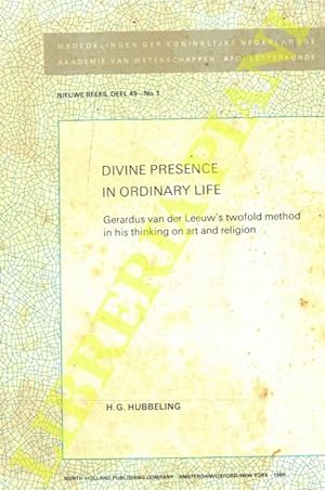 Divine Presence in Ordinary Life: Gerardus van der Leeuw's twofold method in his thinking on art ...