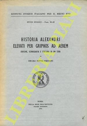 Historia Alexandri elevati per Griphos ad Aerem. Origine,iconografia e fortuna di un tema.