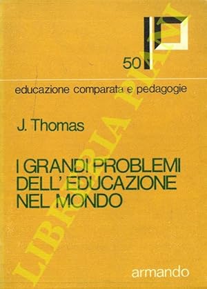 I Grandi problemi nell'educazione nel mondo. Saggio d'analisi e di sintesi.