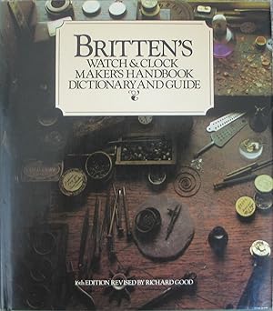 Britten's Watch & Clock Maker's Handbook, Dictionary and Guide