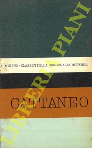 Antologia degli scritti politici di Carlo Cattaneo. A cura di Giuseppe Galasso.