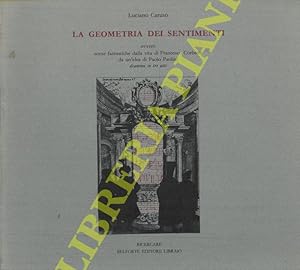 Bild des Verkufers fr La geometria dei sentimentiovvero scene fantastiche dalla vita di Francesco Corbetta da un'idea di Paolo Paolini. Dramma in tre atti . zum Verkauf von Libreria Piani