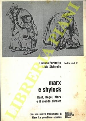 Bild des Verkufers fr Marx e Shylock. Kant, Hegel, Marx e il mondo ebraico. zum Verkauf von Libreria Piani