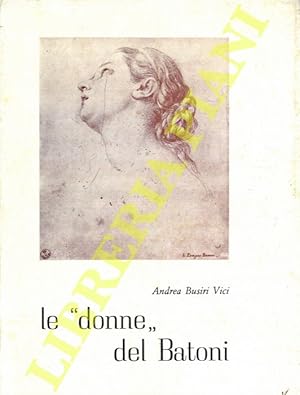 Bild des Verkufers fr Le "donne" del Batoni. Recensioni sulla Mostra di . Lucca (1967). zum Verkauf von Libreria Piani