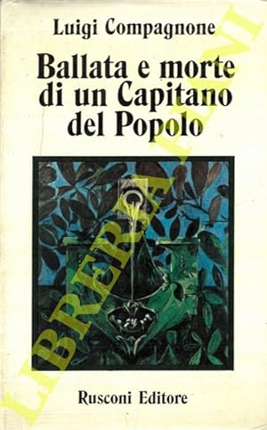 Bild des Verkufers fr Ballata e morte di un capitano del popolo. zum Verkauf von Libreria Piani