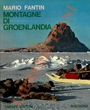 Montagne di Groenlandia. Monografia storico-esplorativa e geografico-alpinistica.