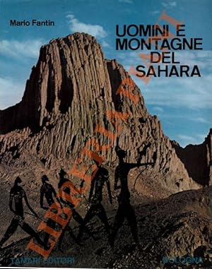 Uomini e montagne del Sahara. Monografia alpinistico-esplorativa e storico-geografica con antologia.