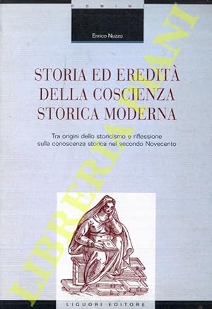 Bild des Verkufers fr Storia ed eredit della coscienza storica moderna. Tra origini dello storicismo e riflessione sulla conoscenza storica nel secondo Novecento. zum Verkauf von Libreria Piani