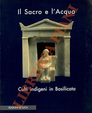 Il Sacro e l'Acqua. Culti indigeni in Basilicata.