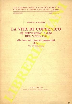 La vita di Copernico di Bernardino Baldi dell'anno 1588, alla luce dei ritrovati manoscritti dell...
