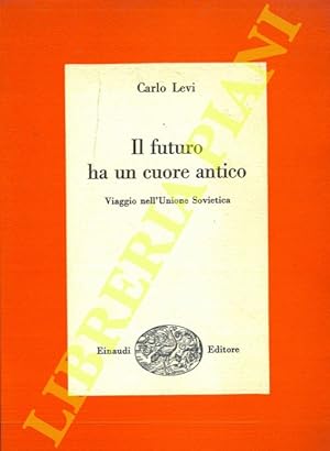 Il futuro ha un cuore antico. Viaggio nell'Unione Sovietica.