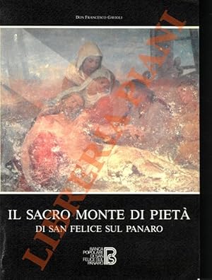 Bild des Verkufers fr Il Sacro Monte di Piet di San Felice sul Panaro. Le congregazioni delle Opere Pie Ecclesiastiche, Laicali e di Carit tra cronaca e storia (1585-1973). zum Verkauf von Libreria Piani