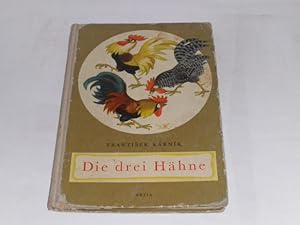 Die drei Hähne. Märchen für die Kleinen. Mit Illustrationen von Antonin Pospisil.