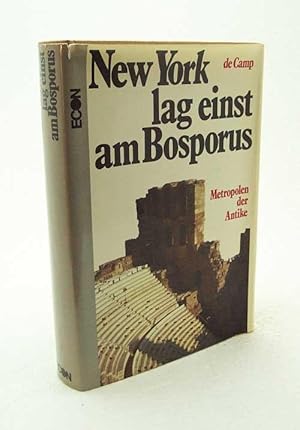 Seller image for New York lag einst am Bosporus / L. Sprague de Camp. [Aus d. Amerikan. bertr. von Wilhelm Duden] for sale by Versandantiquariat Buchegger