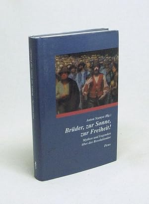 Bild des Verkufers fr Brder, zur Sonne, zur Freiheit! : Mythen und Legenden ber das Revolutionre / Anton Szanya (Hg.). Mit Beitr. von Patrizia Giampieri-Deutsch . zum Verkauf von Versandantiquariat Buchegger