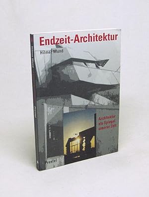 Bild des Verkufers fr Endzeit-Architektur : Architektur als Spiegel unserer Zeit / Hilmar Mund zum Verkauf von Versandantiquariat Buchegger