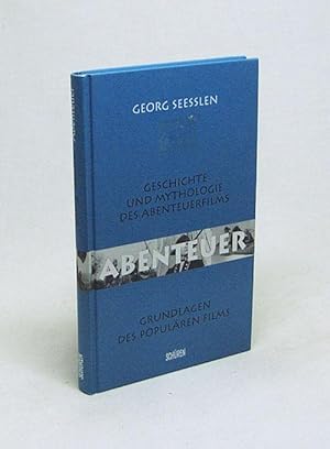 Bild des Verkufers fr Abenteuer : Geschichte und Mythologie des Abenteuerfilms / Georg Seesslen. Unter Mitarb. von Christoph Fritze zum Verkauf von Versandantiquariat Buchegger