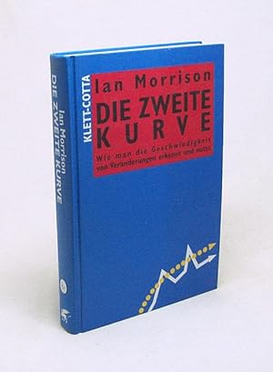 Seller image for Die zweite Kurve : wie man die Geschwindigkeit von Vernderungen erkennt und nutzt / Ian Morrison. Aus dem Amerikan. von Wolfgang Riehl for sale by Versandantiquariat Buchegger