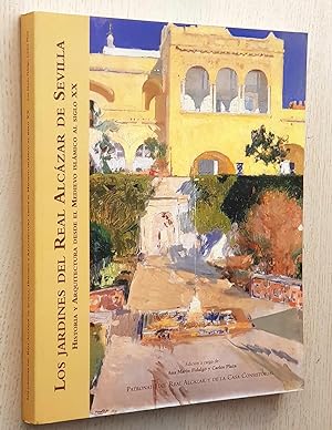 LOS JARDINES DEL REAL ALCÁZAR DE SEVILLA. Historia y Arquitectura desde el Medievo islámico al si...