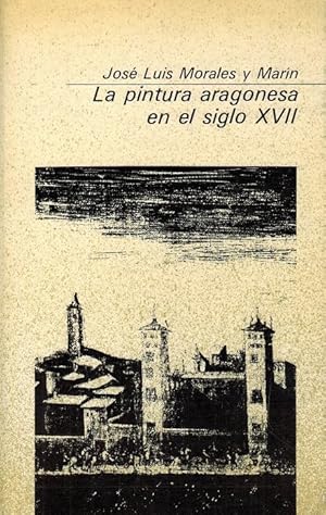 Seller image for Pintura aragonesa en el siglo XVII, La. Prlogo de Diego Angulo Iguez. for sale by La Librera, Iberoamerikan. Buchhandlung