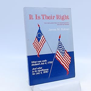 Image du vendeur pour It is Their Right: The Declaration of Independence and What Has Followed (First Edition) mis en vente par Shelley and Son Books (IOBA)