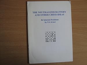 The Neutralized Battery and Other Chess Ideas 86 Selected Problems